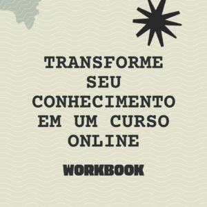 Workbook - Transforme seu conhecimento em um curso online